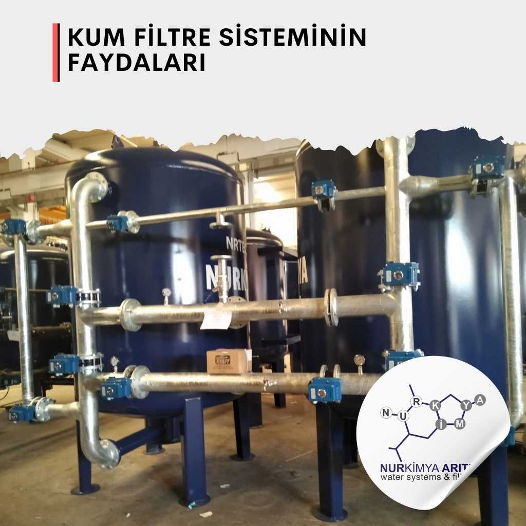 Kum Filtre Sisteminin Faydaları