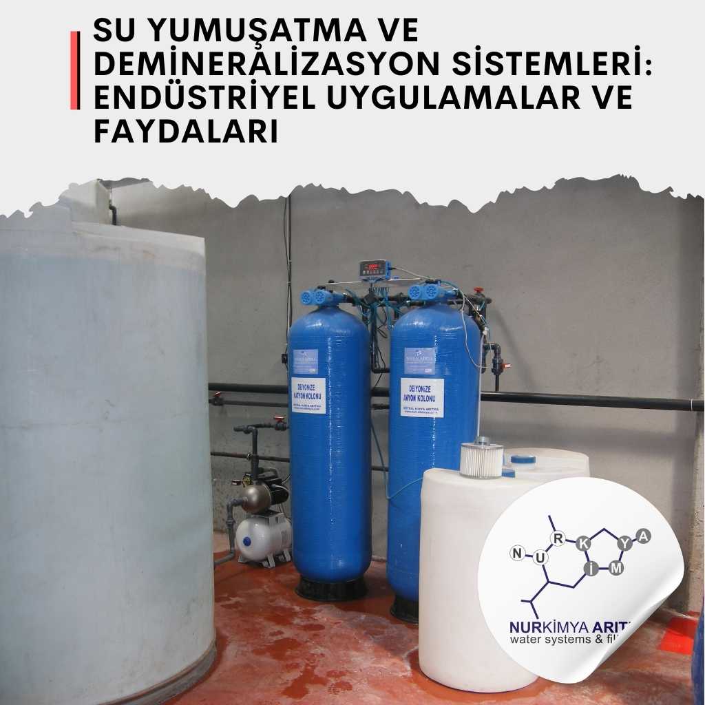 Su Yumuşatma ve Demineralizasyon Sistemleri: Endüstriyel Uygulamalar ve Faydaları